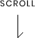scroll​ ​